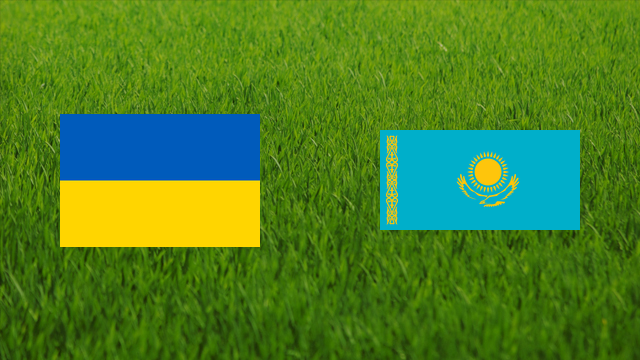 Ukraine vs. Kazakhstan