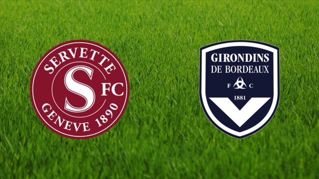 Servette FC vs. Girondins de Bordeaux