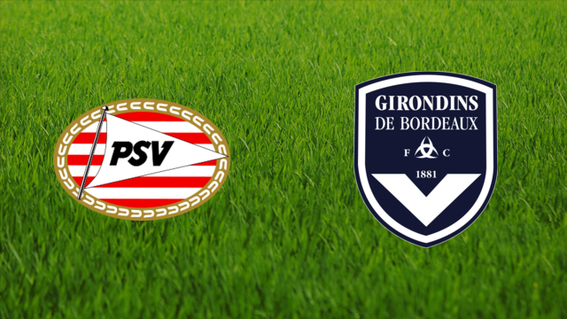 PSV Eindhoven vs. Girondins de Bordeaux