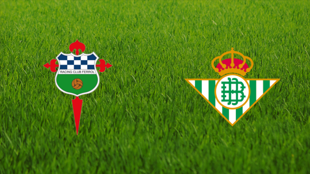 Racing de Ferrol vs. Real Betis